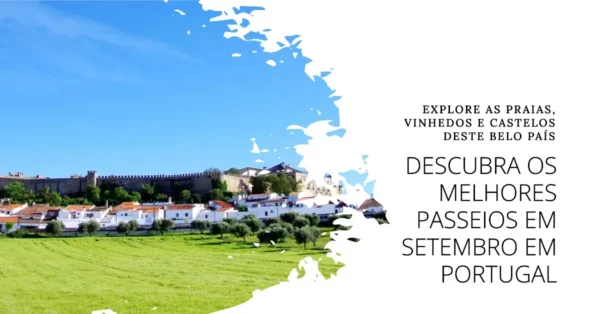 Descubra os melhores passeios em Setembro em Portugal